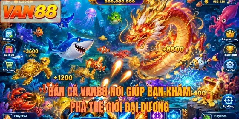 Bắn cá VAN88 nơi giúp bạn khám phá thế giới đại dương