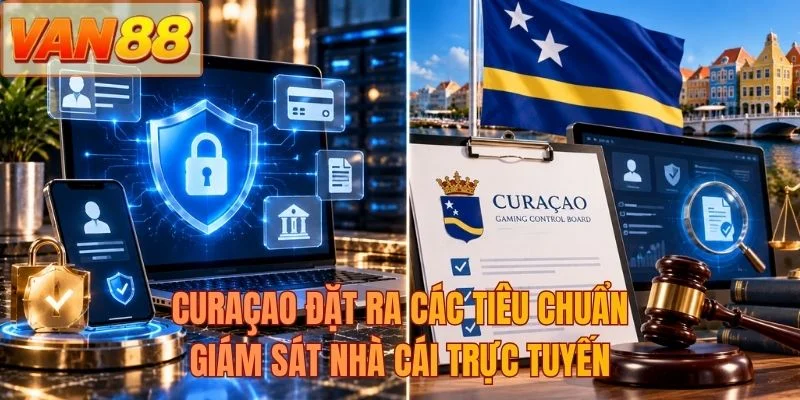 Curaçao đặt ra các tiêu chuẩn giám sát nhà cái trực tuyến