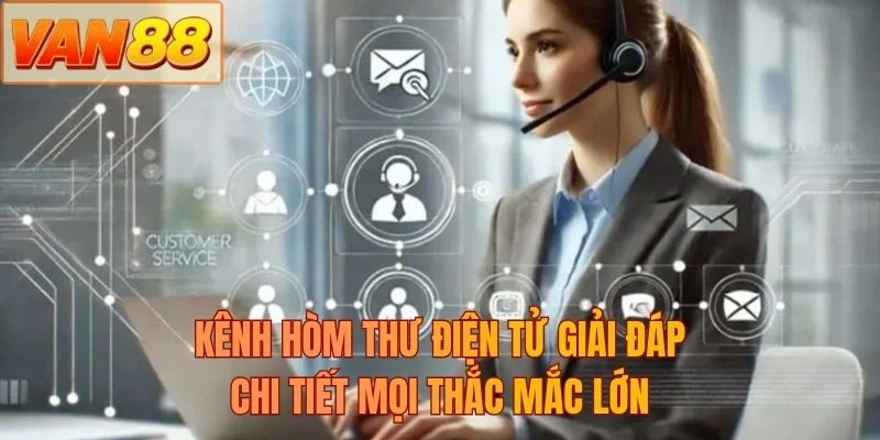 Kênh hòm thư điện tử giải đáp chi tiết mọi thắc mắc lớn
