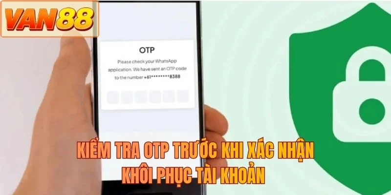 Kiểm tra OTP trước khi xác nhận khôi phục tài khoản