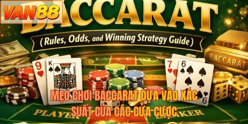 Mẹo chơi baccarat dựa vào xác suất của các cửa cược