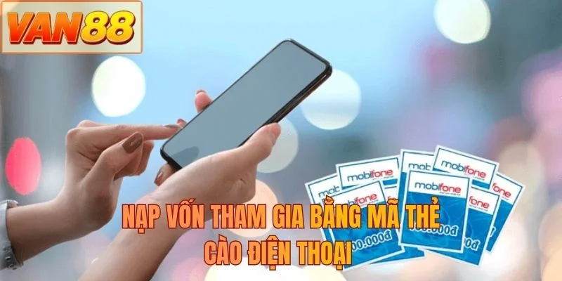 Nạp vốn tham gia bằng mã thẻ cào điện thoại