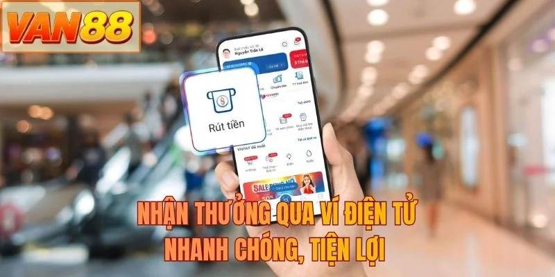 Nhận thưởng qua ví điện tử nhanh chóng, tiện lợi 
